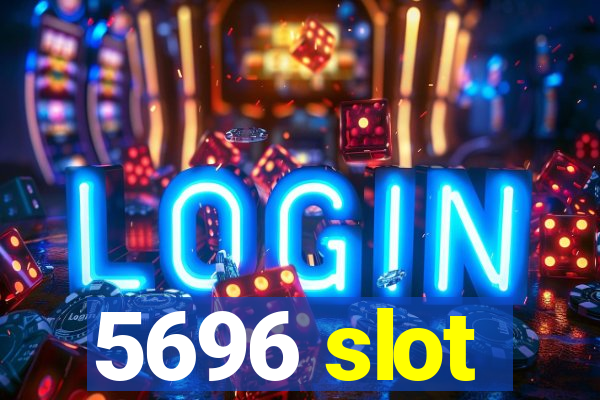 5696 slot